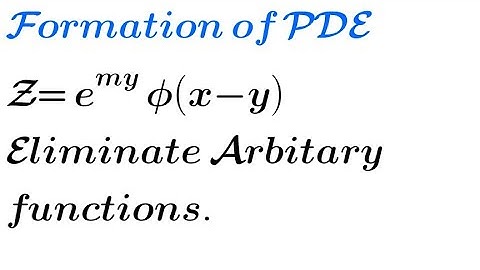 Solve: Z= e^my Φ(x-y) | Formation of PDE by eliminating arbitrary functions.