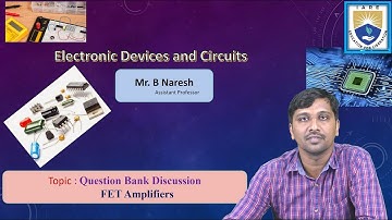 FET Amplifiers - Question Bank Discussion by Mr. B Naresh