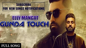Gunda Touch (Full Audio) Elly Mangat ft Karan Aujla | Harj Nagra | Latest Punjabi Songs 2017