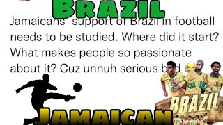 JAMAICAN SUPPORT BRAZIL: Why We're Proud to support our Brazilian brothers and sisters!