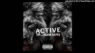 T.I. ft. Kevin Gates - Active