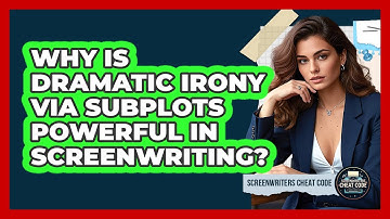 Why Is Dramatic Irony Via Subplots Powerful In Screenwriting? - Screenwriter