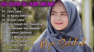 Sholawat Risa Solihah Full Album Terbaru - Yasir Lana, Al Kaunu Adhoo', Huwannur