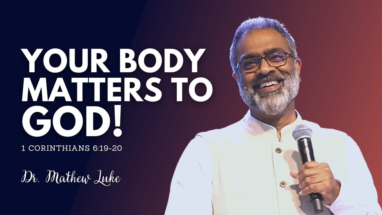 Your Body Matters To God | 1 Corinthians 6:19-20 | Dr. Mathew Luke | SABC