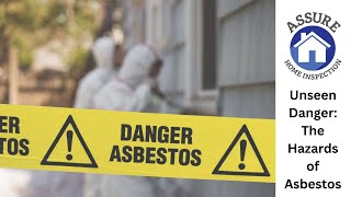 Assure Home Inspection-Unseen Danger: The Hazards of Asbestos – Protecting Your Health