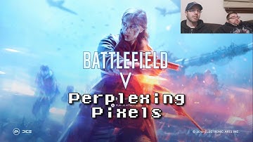 Perplexing Pixels: Battlefield V (Xbox One X) (review/commentary) Ep301