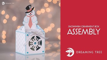 SVG File - Snowman Ornament Box - Assembly Tutorial (For Cricut, Silhouette, and ScanNCut)