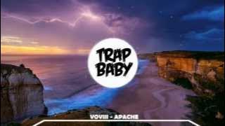 VOVIII - Apache [Trap Baby]