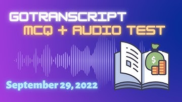 Gotranscript - AUDIO TEST ANSWERS | September 29, 2022