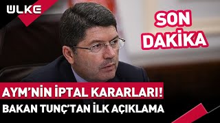 #SONDAKİKA AYM'nin İptal Kararları! Bakan Yılmaz Tunç'tan İlk Açıklama... #haber