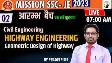 02| HIGHWAY ENGINEERING - Geometric Design | SSC- JE  2023 MISSION (आरम्भ  बैच ) | BY PRADEEP SIR