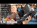 Replacing Elastic Gussets in R.M.WILLIAMS Boots! How To Repair Loose Elastics In Chelsea Boots!