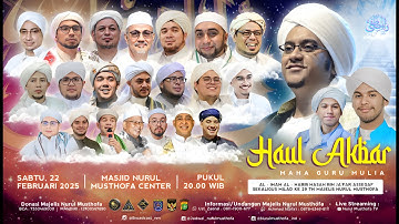 🔴 LIVE | HAUL AKBAR & MILAD NURUL MUSTHOFA | Masjid Nurul Musthofa Center | Sabtu , 22 februari 2025