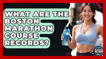 What Are The Boston Marathon Course Records? - Running Beyond Limits