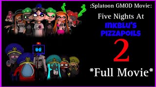 :Splatoon GMOD Movie: Five Nights At InkBlu’s Pizzapoils 2 *Full Movie*