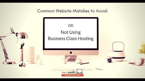 Common Website Mistakes to Avoid # 10 - Not using Business Hosting