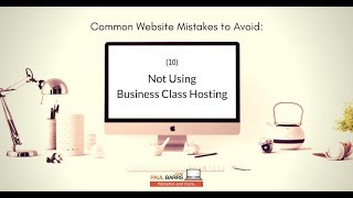 Common Website Mistakes to Avoid # 10 - Not using Business Hosting