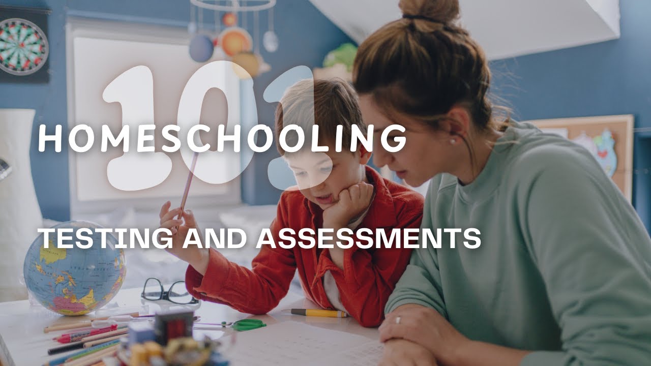 Homeschooling 101 - Testing and Assessments - YouTube