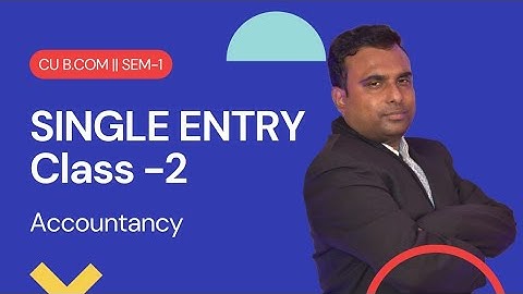 #2| Single Entry | Basic Concepts and Sums |Conversion method| CU B.Com | Sem-1 | Bappa Da Classes