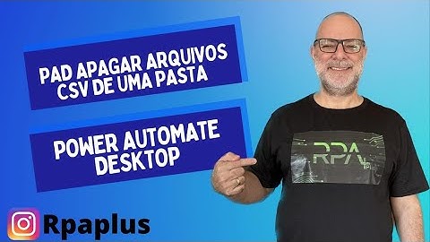Deletando Arquivos CSV de uma Pasta com Power Automate Desktop