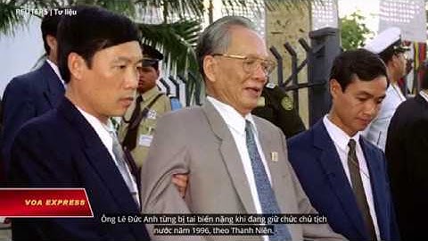 Tin buồn nguyên Chủ tịch nước Việt Nam - Đại tướng Lê Đức Anh qua đời, thọ 99 tuổi VOA