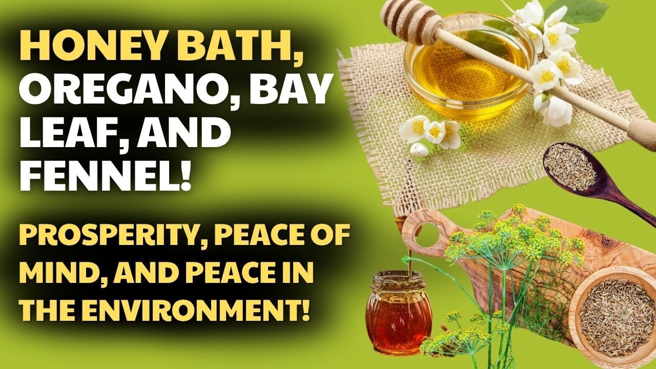 HONEY BATH, BAY LEAF, OREGANO, AND FENNEL!
