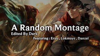Random Clips Montage l Lokmays Eryu and Danzel