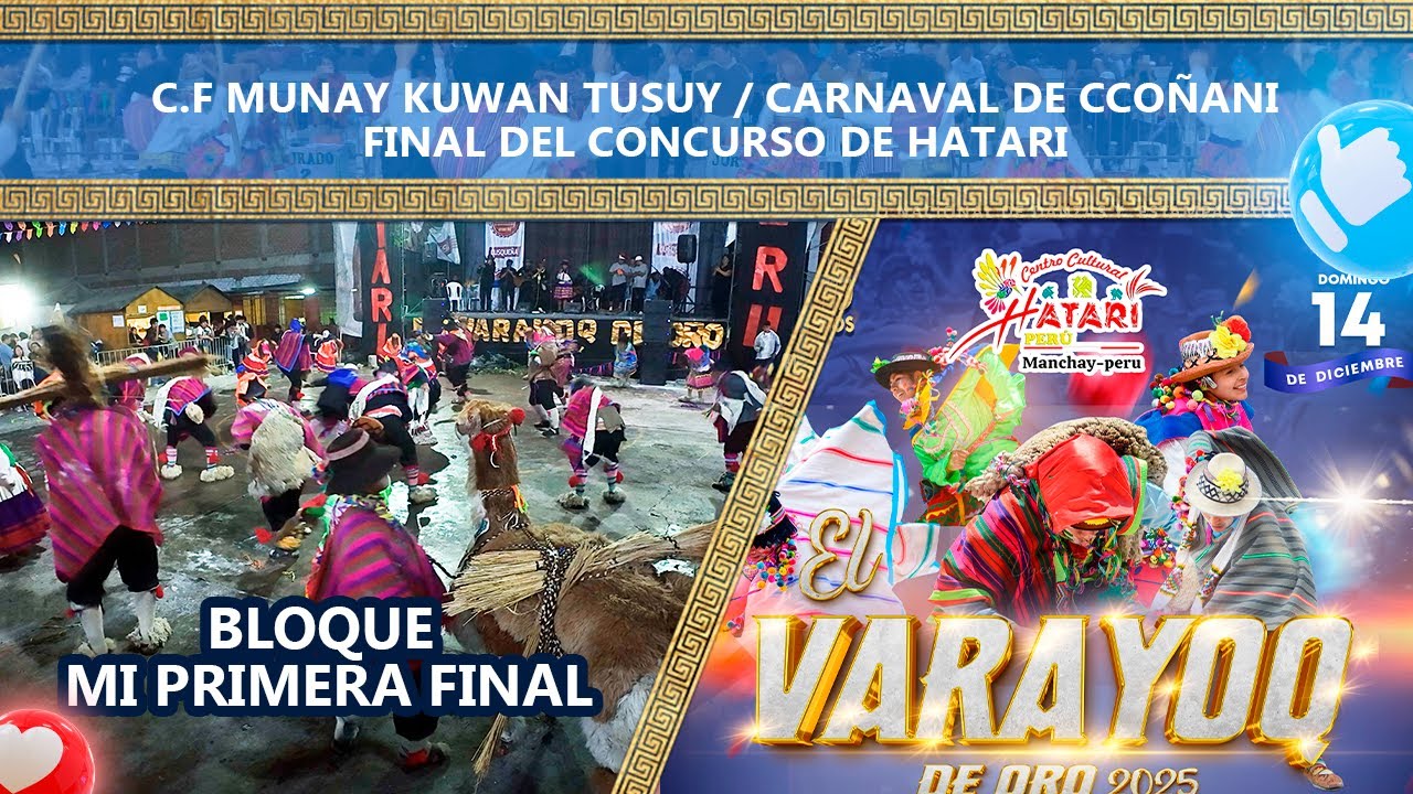 MUNAY KUWAN TUSUY - 𝐂𝐀𝐑𝐍𝐀𝐕𝐀𝐋 𝐃𝐄 𝐂𝐂𝐎𝐍̃𝐀𝐍𝐈(FINAL) 𝐄𝐋 𝐕𝐀𝐑𝐀𝐘𝐎𝐐 𝐃𝐄 𝐎𝐑𝐎 𝟐𝟎𝟐𝟓 𝐃𝐄 𝐇𝐀𝐓𝐀𝐑𝐈 𝐏𝐄𝐑𝐔́