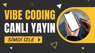 Vibe Coding | Zero To Hero | AI ile kodluyorum |  Yayın 26