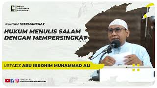 HUKUM MENULIS SALAM DENGAN MEMPERSINGKAT | Ustadz Abu Ibrohim Muhammad Ali