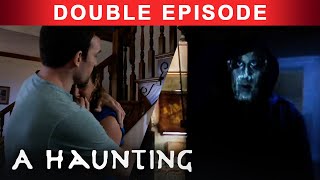 Destructive Ghosts | DOUBLE EPISODE! | A Haunting