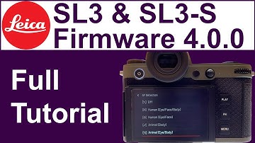NEW Leica SL3 & SL3-S FIRMWARE 4.0.0 Tutorial