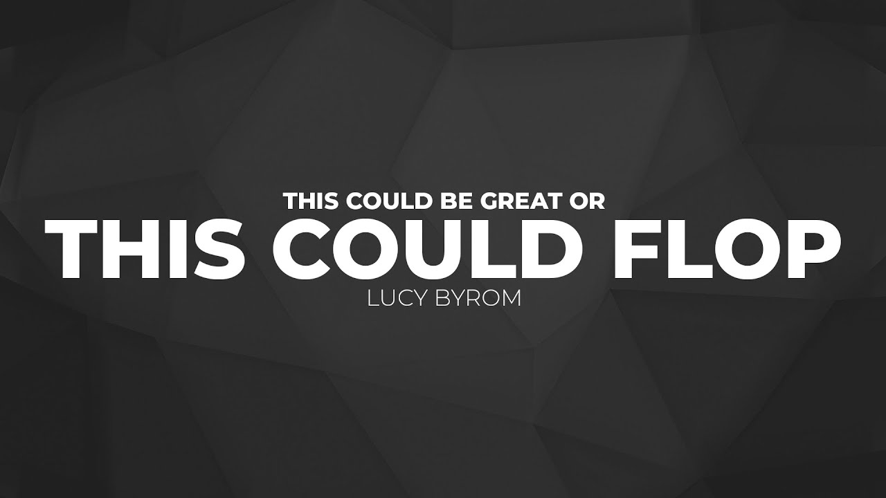 This Could Be Great or This Could Flop - Lucy Byrom