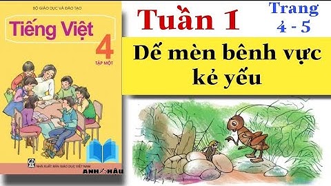 Tiếng Việt Lớp 4 | Tuần 1 | DẾ MÈN BÊNH VỰC KẺ YẾU | Trang 4 - Trang 5 | Tập đọc | Tập 1