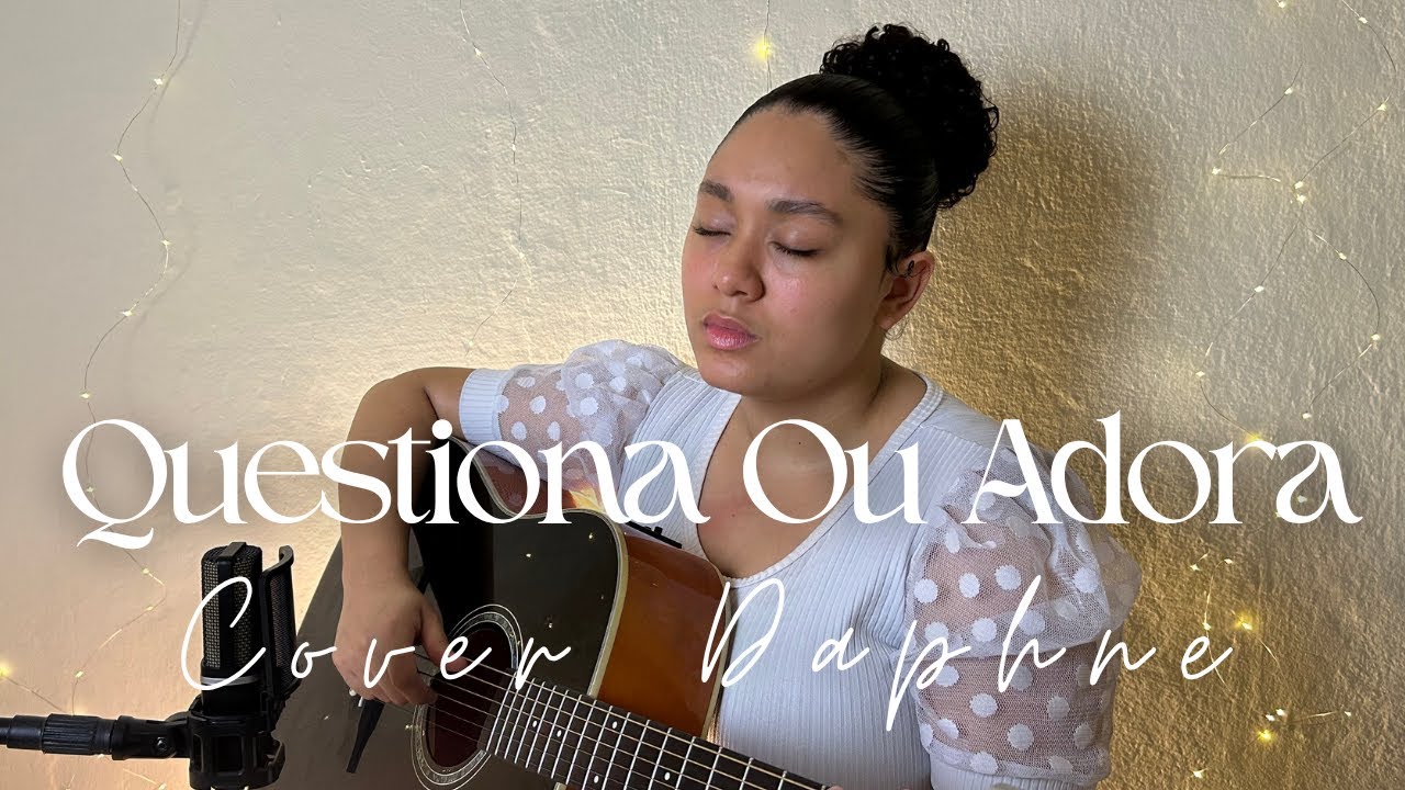 Questiona Ou Adora - Ministério Flordelis [Cover Daphne]