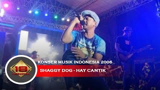 Live Konser Shaggy Dog - Hay Cantik @Ancol 27 Desember 2006