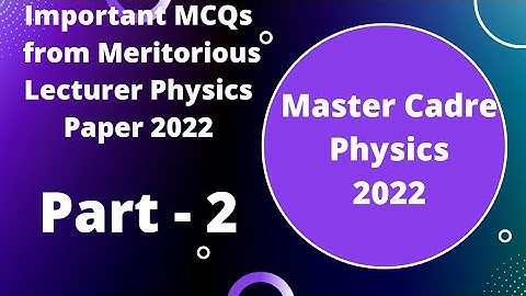 Master Cadre Physics 2022 l Important MCQs Physics l Lecturer Physics l Master Cadre Science