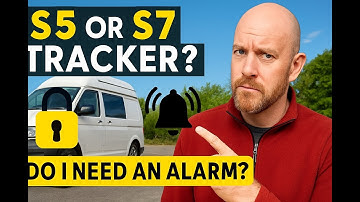 Campervan & Motorhome security - S5 or S7 trackers, what