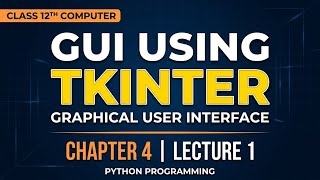 GUI using Tkinter | Graphical User Interface using Tkinter | class 12th computer Chapter 4 Lecture 1