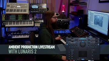 Ambient Production Livestream with LUNARIS 2 by Luftrum