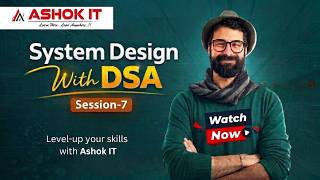 System Design with DSA - Session -07 | Ashok IT.