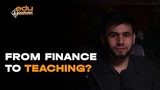 How did you come from finance to teaching?