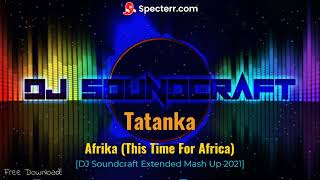 Tatanka - Afrika (This Time For Africa) [DJ Soundcraft Mash Up 2021] Resimi