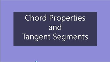 Chord Properties and Tangent Segments +