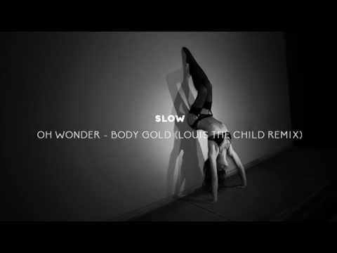 Oh Wonder - Body Gold SLOW Version (Louis The Child Remix) - YouTube