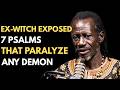 Ex-Witch Reveals The 7 Psalms That Paralyze Demons From The Kingdom Of Darkness
