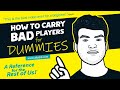 How to carry bad players