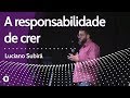 A RESPONSABILIDADE DE CRER - Luciano Subirá