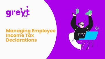 How to Manage Employee Income Tax Declaration on greytHR - A Step-by-Step Guide