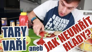 JAK NEUMŘÍT HLADY #1 aneb TARY VAŘÍ